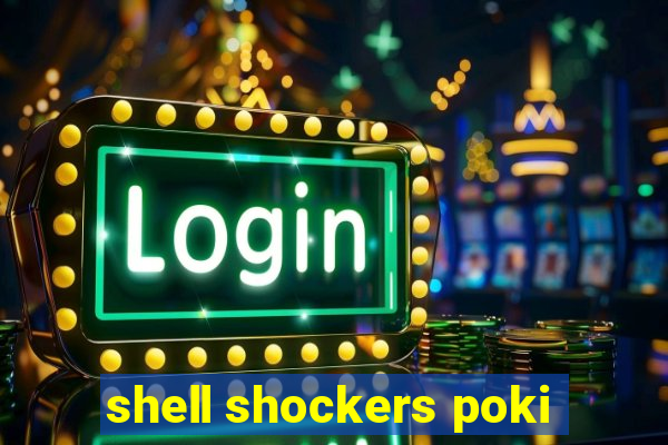 shell shockers poki